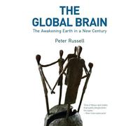 The Global Brain: The Awakening Earth in a New Century by Russell, Peter