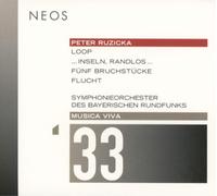 Carolin Widmann, Sergei Nakariakov, Giuliano Sommerhalder, Vocalconsort Berlin, Symphonieorchester des Bayerischen Rundfunks & Peter Ruzicka - Musica Viva 33 - Peter Ruzicka: Loop
