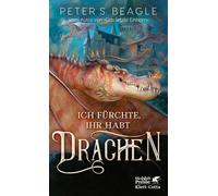 Peter S. Beagle Oliver Plaschka Ich fürchte, Ihr habt Drachen (Copertina rigida)