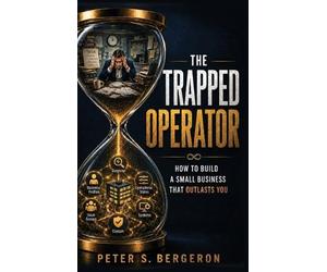 Peter S Bergeron The Trapped Operator (Copertina rigida)