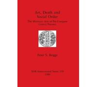 Peter S Briggs Art, Death and Social Order (Tascabile)