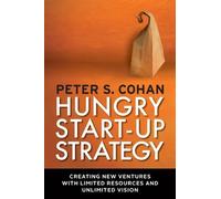 Peter S. Cohan Hungry Start-up Strategy: Creating New Ventures with (Tascabile)