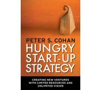 Peter S. Cohan Hungry Start-up Strategy: Creating New Ventures with (Tascabile)