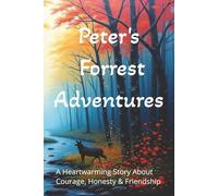Peter’s Forest Adventure: A Heartwarming Story About Courage, Honesty & Friendship A beautifully illustrated children’s book for ages 3-7 | A gentle ... others | Perfect bedtime and read-aloud book