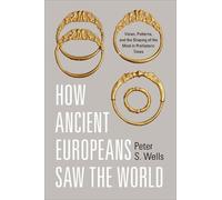 Peter S. Wells How Ancient Europeans Saw the World (Copertina rigida)