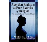 Peter S Wenz Abortion Rights as the Free Exercise of Religion (Tascabile)