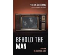 Peter S Williams Behold the Man (Copertina rigida)