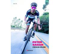 PETER SAGAN. L'ERESIA DEL CICLISMO - AA.VV. - Kenness Publishing