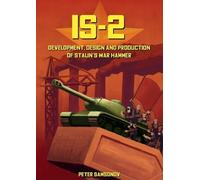 Peter Samsonov IS-2 - Development, Design & Production of Stalin's W (Tascabile)