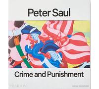 Peter Saul. Crime and punishment. Ediz. a colori - Gioni M. (cur.); Carrio...