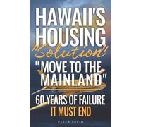 Peter Savio Hawaii's Housing "Solution" "Move to the Mainland" (Tascabile)