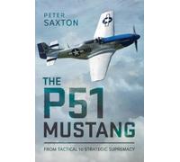 Peter Saxton The P51 Mustang (Copertina rigida)