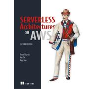 Peter Sbarski Serverless Architectures on AWS (Tascabile)