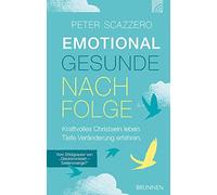 Peter Scazzero Emotional gesunde Nachfolge: Kraftvolles Chris (Copertina rigida)