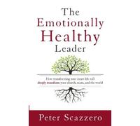 Peter Scazzero The Emotionally Healthy Leader (Tascabile)