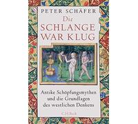 Peter Schäfer Die Schlange war klug: Antike Schöpfungsmythen (Copertina rigida)