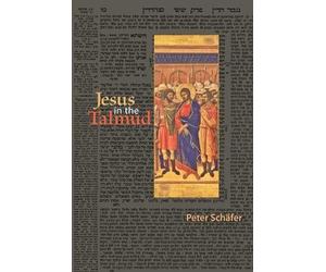 Peter Schäfer Jesus in the Talmud (Tascabile)