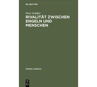 Peter Schäfer Rivalität zwischen Engeln und Menschen (Copertina rigida)