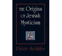 Peter Schäfer The Origins of Jewish Mysticism (Tascabile)