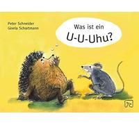 Peter Schneider G Was ist ein U-U-Uhu?: Ein Mutmachbuch für s (Copertina rigida)