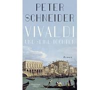 Peter Schneider Vivaldi und seine Töchter: Roman (Copertina rigida)