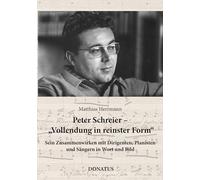 Peter Schreier - Vollendung in reinster Form: Sein Zusammenwirken mit Dirigenten, Pianisten und Sängern in Wort und Bild