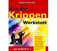 Peter Schrettl Aus der Krippenwerkstatt: So mach's i... (Copertina rigida)