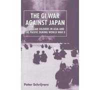 Peter Schrijvers The GI War Against Japan (Tascabile)
