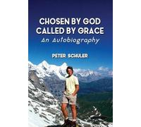 Peter Schuler Chosen by God, Called by Grace (Tascabile)