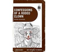 Peter Schutes Confessions of a Rodeo Clown (Tascabile)