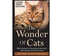 Peter Scottsdale The Wonder Of Cats Large Print Edition (Tascabile)