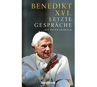 Peter Seewald Benedikt XVI Letzte Gespräche: Mit Peter Seewal (Copertina rigida)
