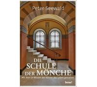 Peter Seewald Die Schule der Mönche: Mit dem Urwissen der Klö (Copertina rigida)