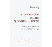 Peter Selg Anthroposophy and the Accusation of Racism (Tascabile)