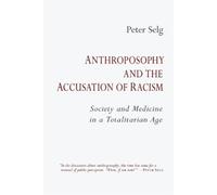Peter Selg Anthroposophy and the Accusation of Racism (Tascabile)