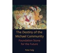 Peter Selg Destiny of the Michael Community (Tascabile)
