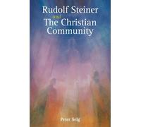 Peter Selg Rudolf Steiner and The Christian Community (Tascabile)
