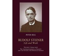 Peter Selg Rudolf Steiner Rudolf Steiner, Life and Work (Tascabile)