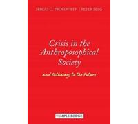 Peter Selg Sergei O. Prokofief Crisis in the Anthroposophical Societ (Tascabile)
