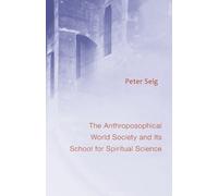 Peter Selg The Anthroposophical World Society (Tascabile)