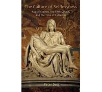 Peter Selg The Culture of Selflessness (Tascabile)