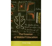 Peter Selg The Essence of Waldorf Education (Tascabile)