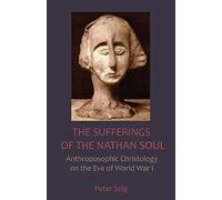 Peter Selg The Sufferings of the Nathan Soul (Tascabile)