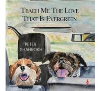 Peter Shahrokh Teach Me the Love that Is Evergreen (Tascabile)
