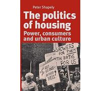 Peter Shapely The Politics of Housing (Tascabile)