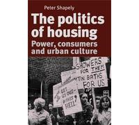 Peter Shapely The Politics of Housing (Tascabile)