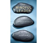 Peter Shaw The Mindful Leader (Tascabile)