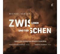 Peter Sheppard Skaerved; Roderick Chadwick - Michael Hersch: Between Life and Death (Zwischen Leben und Tod)