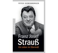 Peter Siebenmorgen Franz Josef Strauß: Ein Leben im Übermaß (Tascabile)