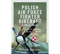 Peter Sikora Polish Air Force Fighter Aircraft, 1943-1945 (Copertina rigida)